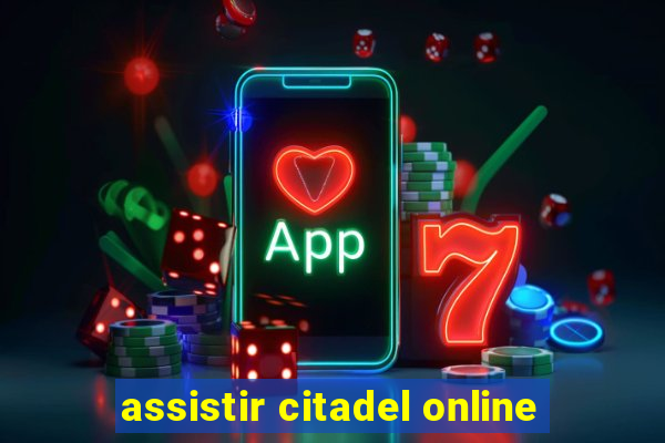 assistir citadel online